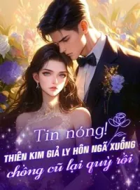 Bìa tiểu thuyết Tin nóng! Thiên kim giả ly hôn ngã xuống, chồng cũ lại quỳ rồi