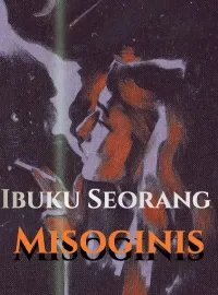 Sampul Novel Ibuku Seorang Misoginis