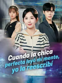 Cuando la chica perfecta leyó mi mente, yo la reescribíMiniseries