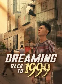 Dreaming Back to 1999Short Dramas