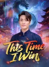 This Time I WinShort Dramas