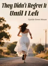 They Didn't Regret It Until I Left Novel Cover