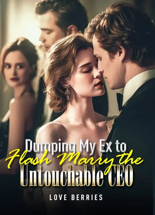 Dumping My Ex to Flash Marry the Untouchable CEO Novel Cover