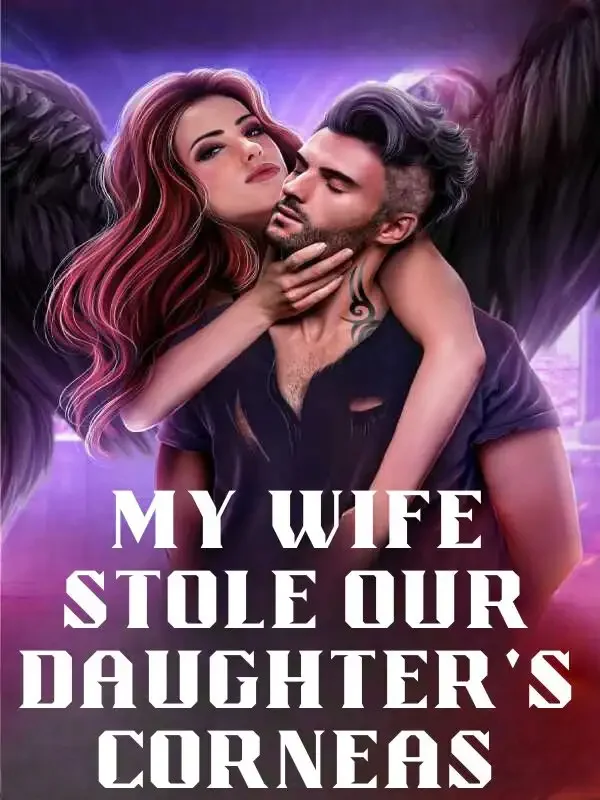 My Wife Stole Our Daughter's Corneas Novel Cover