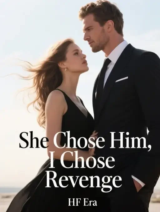 She Chose Him, I Chose Revenge