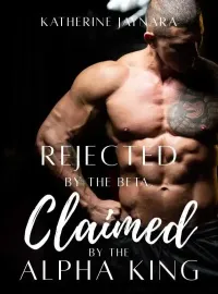 Rejected By The Beta, Claimed By The Alpha King Novel Cover