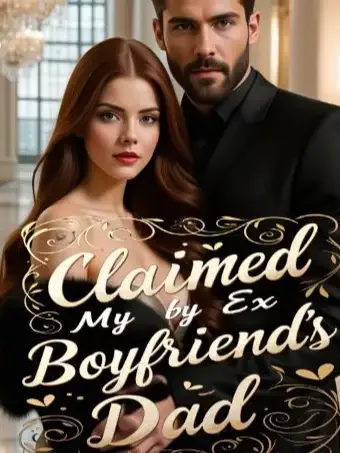 Claimed By My Ex Boyfriend's Dad Novel Cover
