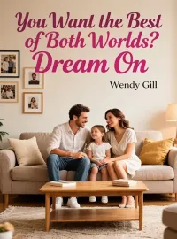 You Want the Best of Both Worlds? Dream On Novel Cover
