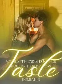 My Bestfriend's Brother Shouldn't Know How I Taste Novel Cover
