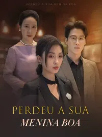 Perdeu a sua menina boaMini Séries