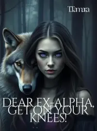 DEAR EX-ALPHA, GET ON YOUR KNEES! Novel Cover