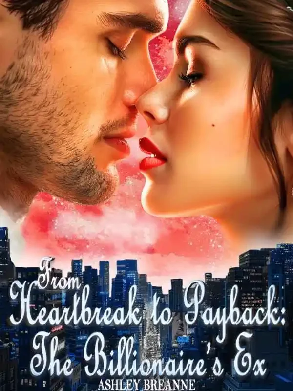 From Heartbreak to Payback: The Billionaire's Ex Novel Cover