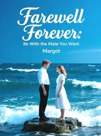 Farewell Forever: Be With the Mate You Want Novel Cover