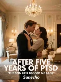 After Five Years of PTSD, The Don Heir Begged Me Back Novel Cover