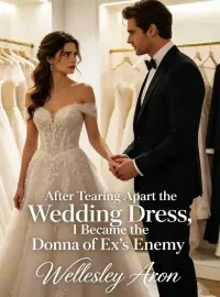 After Tearing Apart the Wedding Dress, I Became the Donna of Ex’s Enemy Novel Cover