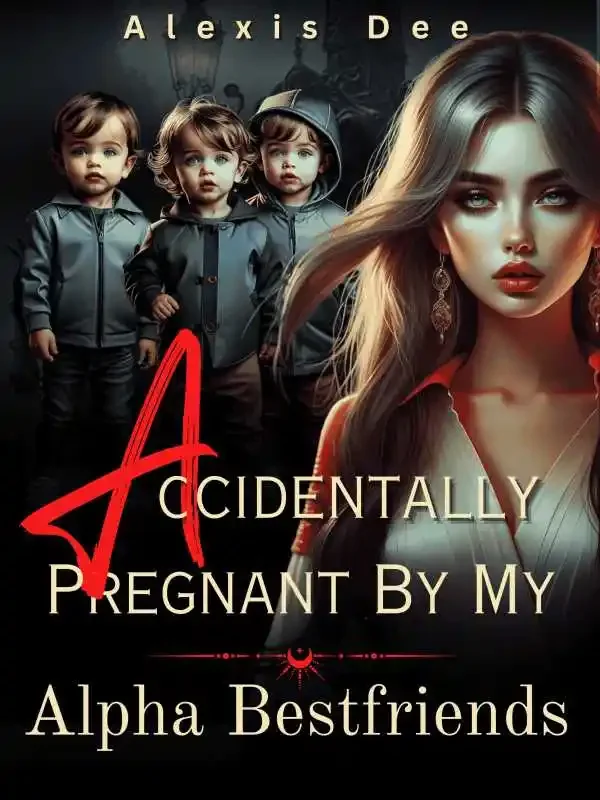 Accidentally Pregnant By My Alpha Best friends Novel Cover