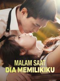 Malam Saat Dia MemilikikuDrama Pendek