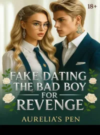FAKE DATING THE BAD BOY FOR REVENGE 18+