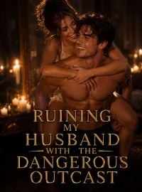 Ruining My Husband With the Dangerous Outcast Novel Cover