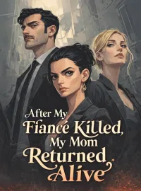 After My Fiancé Killed Her, My Mom Returned Alive Novel Cover
