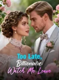 Too Late, Billionaire: Watch Me LeaveShort Dramas
