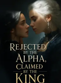 Rejected by the Alpha, Claimed by the King