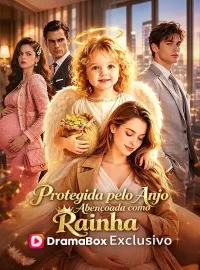 Protegida pelo Anjo, Abençoada como Rainha (Dublado)Dramas Curtos