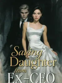 Saving Daughter from Ex - CEO Novel Cover