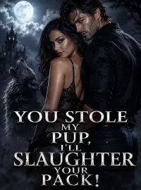 You Stole My Pup, I'll Slaughter Your Pack! Novel Cover