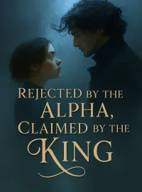 Rejected by the Alpha, Claimed by the King
