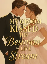 My Groom Kissed His Bestman in Live Stream Novel Cover