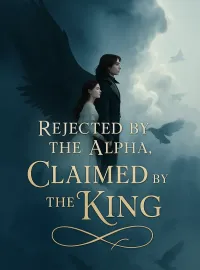 Rejected by the Alpha, Claimed by the King
