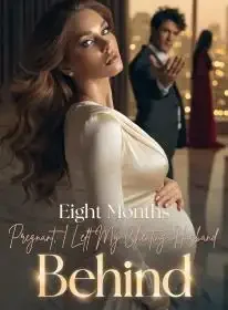 Eight Months Pregnant, I Left My Cheating Husband Behind Novel Cover