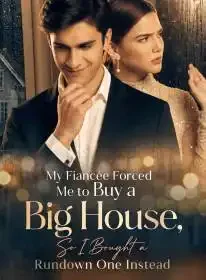 My Fiancée Forced Me to Buy a Big House, So I Bought a Rundown One Instead Novel Cover