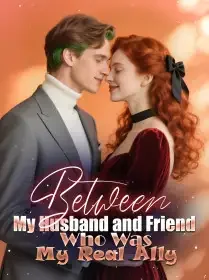 Between My Husband and Friend, Who Was My Real Ally Novel Cover