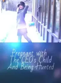 Pregnant With The CEO's Child And Being Hunted Novel Cover