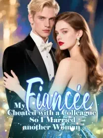 My Fiancée Cheated with a Colleague, So I Married another Woman Novel Cover