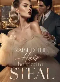 I Raised the Heir He Tried to Steal Novel Cover