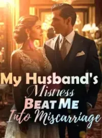 My Husband's Mistress Beat Me Into Miscarriage Novel Cover