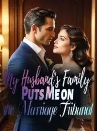 My Husband's Family Puts Me on the Marriage Tribunal Novel Cover