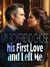 My Boyfriend Chose his First Love and Left Me Novel Cover