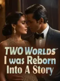 TWO Worlds: I was Reborn Into A Story Novel Cover