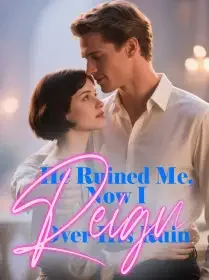 He Ruined Me, Now I Reign Over His Ruin Novel Cover