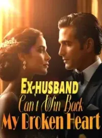 Ex-husband Can't Win Back My Broken Heart Novel Cover