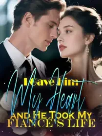 I Gave Him My Heart, and He Took My Fiancé’s Life Novel Cover