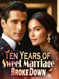Ten Years of Sweet Marriage Broke Down Novel Cover