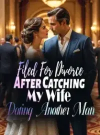 Filed For Divorce: After Catching My Wife Dating Another Man Novel Cover