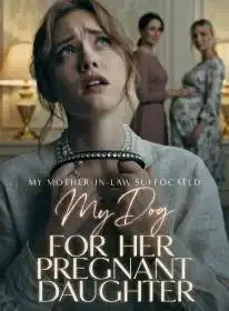 My Mother-in-Law Suffocated My Dog for Her Pregnant Daughter Novel Cover