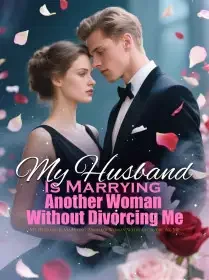 My Husband Is Marrying Another Woman Without Divorcing Me