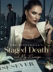The Billionaire's Staged Death and My Revenge